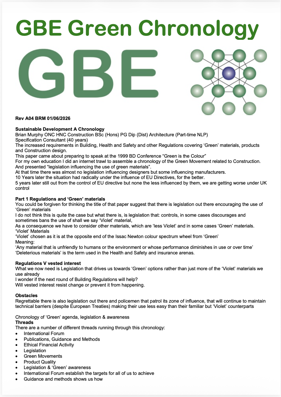 GBE Post Number: G#251 N#252 & G#1019 N1038 GBE Post Title: Chronology (CPD) GBE, Green Building Encyclopaedia, GBL, Green Building Learning, BrianSpecMan Murphy, CPD, Continuing Professional Development, Seminar, Lecture, Categories: GBE, GBL Learning, CPD, Keywords: GBE, Green Building Encyclopaedia, GBL, Green Building Learning, History, Environmental issues, Legislation, Business as usual, Legislation, Standards, Directives, Tags: Environmental Chronology, CPD, Continuing Professional Development