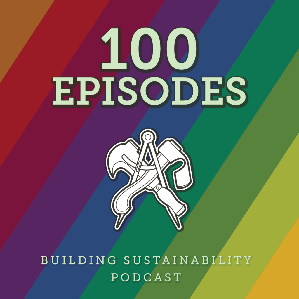 Building Sustainability Podcast 100 Episodes
