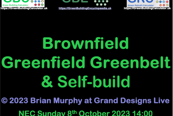 GBE Green Building Encyclopaedia, CPD Continuing Professional Development GDL Grand Designs Live NEC 08/10/2023, discussion GreenBelt Green Field BrownField Land Self-Build A01 BRM BrianSpecMan 141023 S1 PNG Cover Slide