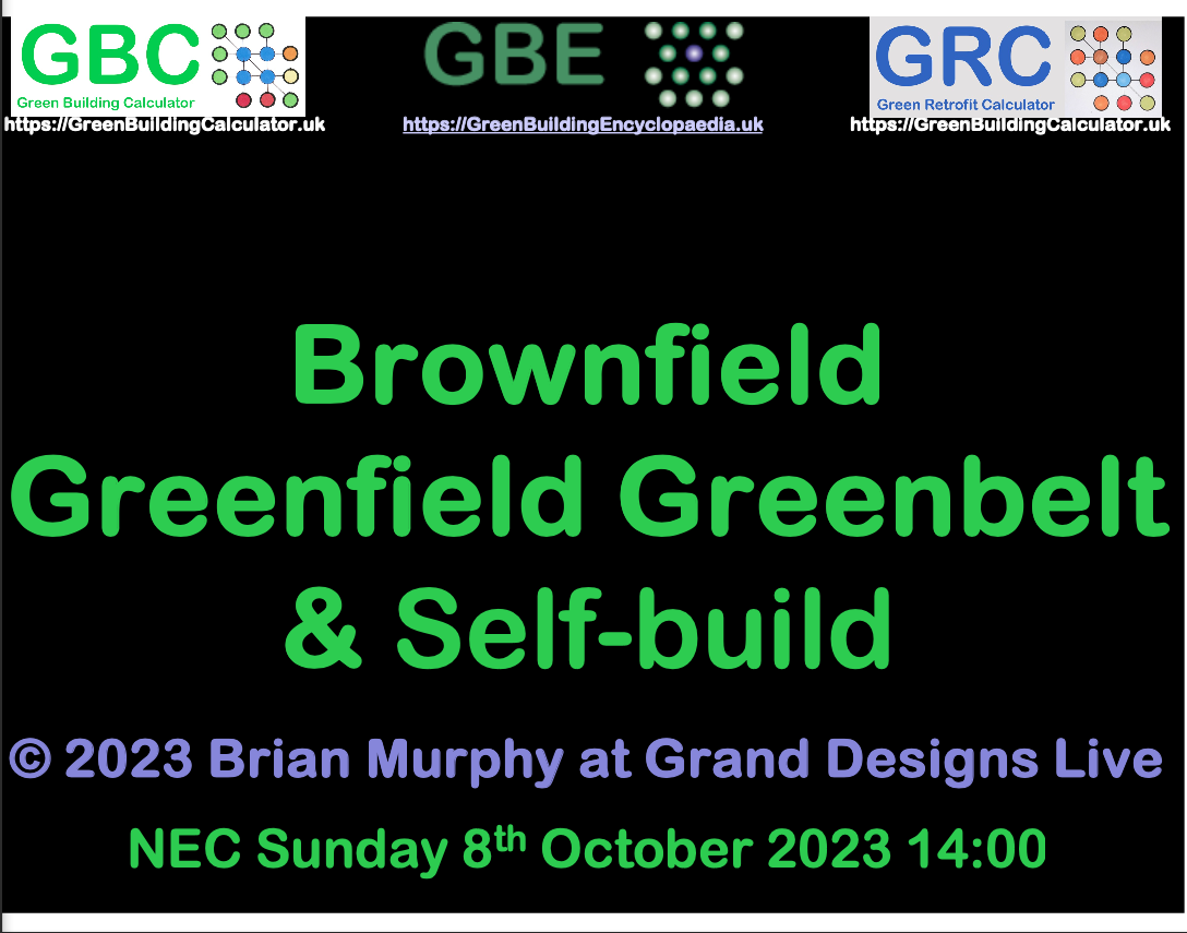 GBE Green Building Encyclopaedia, CPD Continuing Professional Development GDL Grand Designs Live NEC 08/10/2023, discussion GreenBelt Green Field BrownField Land Self-Build A01 BRM BrianSpecMan 141023 S1 PNG Cover Slide