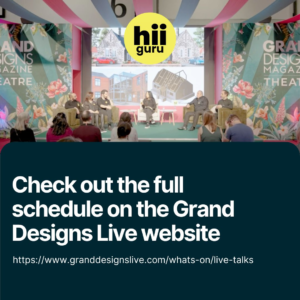 Grand Design Live 2024 London HiiGuru Full Programme 4th - 12th May 10:30am